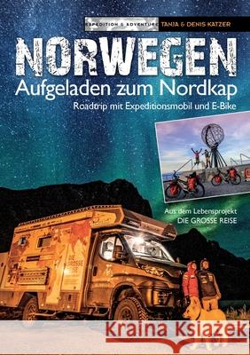 Norwegen - Aufgeladen zum Nordkap: Roadtrip mit Expeditionsmobil und E-Bike Denis Katzer 9783754372968 Books on Demand - książka