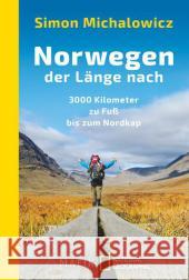 Norwegen der Länge nach : 3000 Kilometer zu Fuß bis zum Nordkap Michalowicz, Simon 9783492405874 Malik - książka