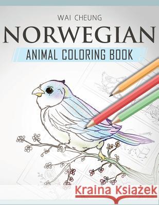 Norwegian Animal Coloring Book Wai Cheung 9781720797326 Createspace Independent Publishing Platform - książka