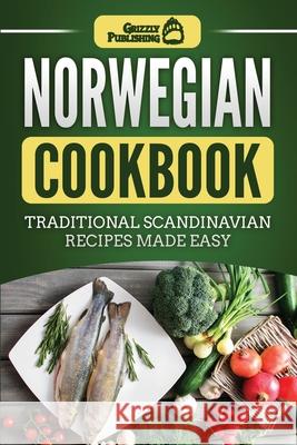 Norwegian Cookbook: Traditional Scandinavian Recipes Made Easy Grizzly Publishing 9781952395741 Grizzly Publishing Co - książka