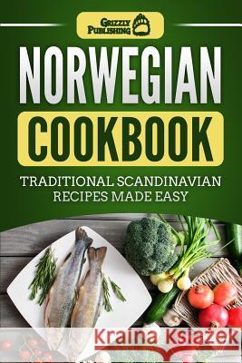 Norwegian Cookbook: Traditional Scandinavian Recipes Made Easy Grizzly Publishing 9781986625746 Createspace Independent Publishing Platform - książka