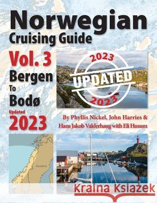 Norwegian Cruising Guide Vol 3-Updated 2023: Bergen to Bod? Phyllis L. Nickel John H. Harries Hans Jakob Valderhaug 9781999004323 Attainable Adventure Cruising Ltd - książka