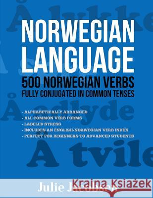 Norwegian Language: 500 Norwegian Verbs Fully Conjugated in Common Tenses Julie Jacobsen 9781519692917 Createspace Independent Publishing Platform - książka