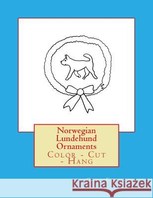 Norwegian Lundehund Ornaments: Color - Cut - Hang Gail Forsyth 9781979384650 Createspace Independent Publishing Platform - książka