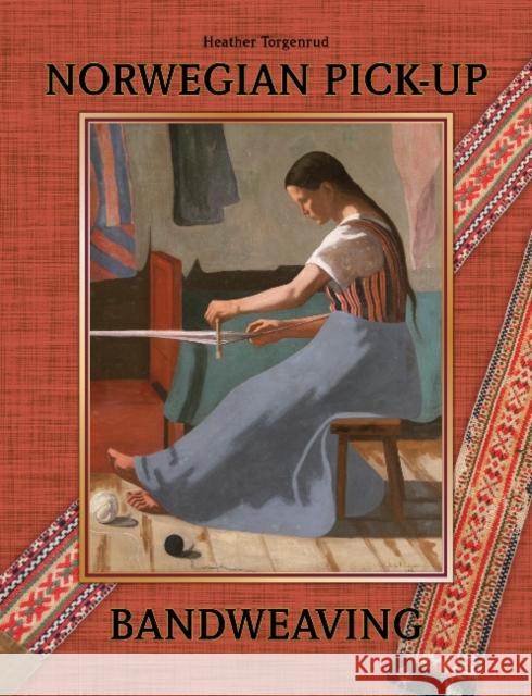 Norwegian Pick-Up Bandweaving Heather Torgenrud 9780764347511 Schiffer Publishing - książka