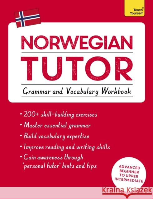 Norwegian Tutor: Grammar and Vocabulary Workbook (Learn Norwegian with Teach Yourself): Advanced beginner to upper intermediate course Elettra Carbone 9781473617445 John Murray Press - książka