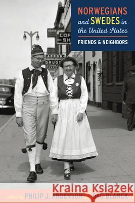 Norwegians & Swedes in the United States: Friends & Neighbors Philip J. Anderson, Dag Blanck 9780873518161 Minnesota Historical Society Press,U.S. - książka