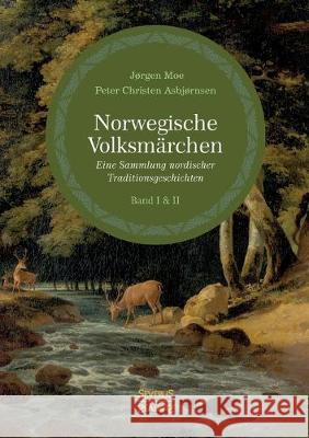 Norwegische Volksmärchen I und II: Eine Sammlung nordischer Traditionsgeschichten Peter Christen Asbjørnsen, Jörgen Moe 9783963452109 Severus - książka