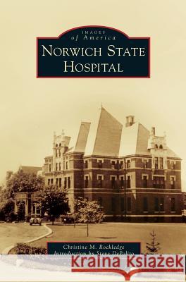 Norwich State Hospital Christine M. Rockledge Steve Depolito 9781540236265 Arcadia Publishing Library Editions - książka