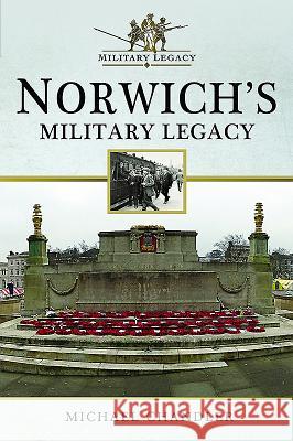 Norwich's Military Legacy Michael Chandler 9781526707741 Pen & Sword Books - książka