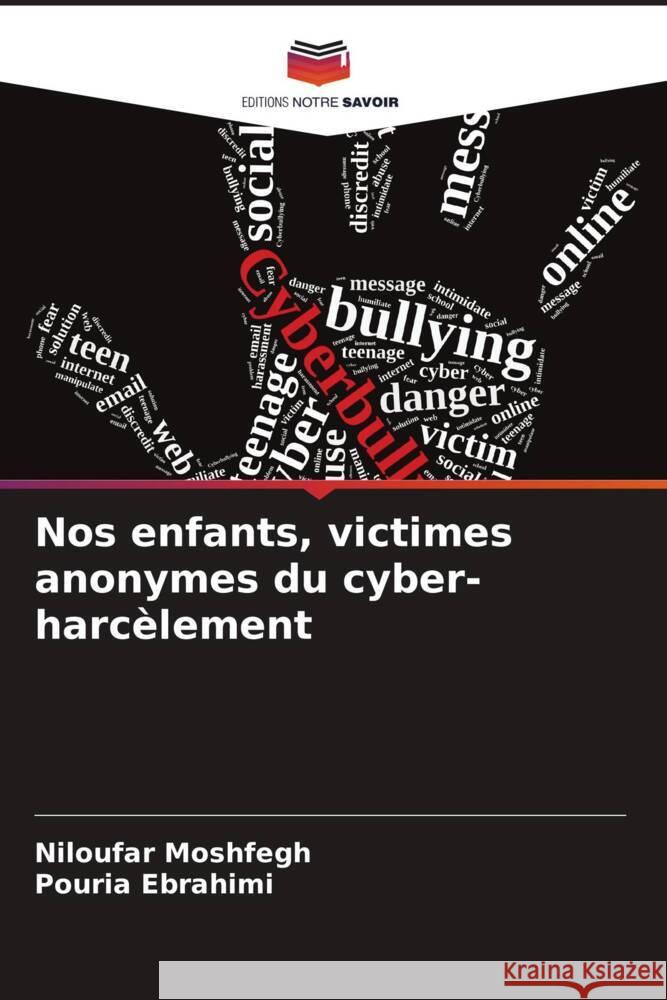 Nos enfants, victimes anonymes du cyber-harc?lement Niloufar Moshfegh Pouria Ebrahimi 9786208128487 Editions Notre Savoir - książka