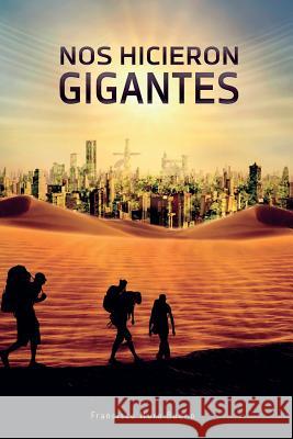 Nos hicieron gigantes Muro Bueno, Francisco 9781537674964 Createspace Independent Publishing Platform - książka