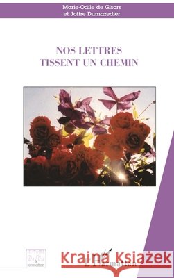 Nos lettres tissent un chemin de Gisors Marie Odile                    9782296033733 Editions L'Harmattan - książka