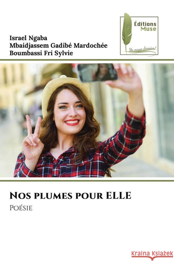 Nos plumes pour ELLE Ngaba, Israel, Gadibé Mardochée, Mbaidjassem, Fri Sylvie, Boumbassi 9786204967554 Éditions Muse - książka