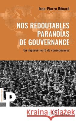 Nos redoutables parano?as de gouvernance: Un impens? lourd de cons?quences Jean-Pierre Benard 9782336556345 Editions L'Harmattan - książka