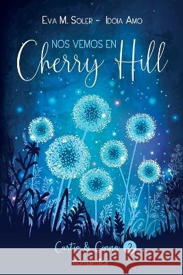 Nos vemos en Cherry Hill: Curtis & Cinna Eva M Soler, Idoia Amo 9798840735305 Independently Published - książka