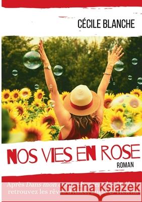 Nos vies en Rose: Quand le but devient le chemin Cécile Blanche 9782322155248 Books on Demand - książka