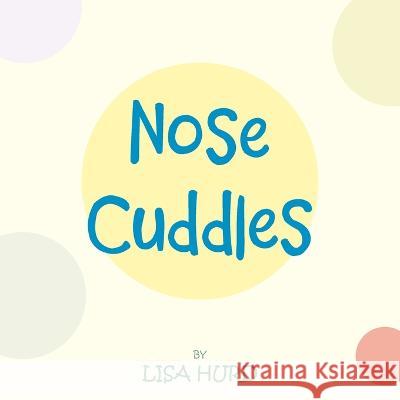 Nose Cuddles Lisa Hurd 9781664288225 WestBow Press - książka