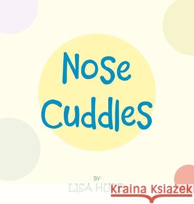 Nose Cuddles Lisa Hurd 9781664288249 WestBow Press - książka