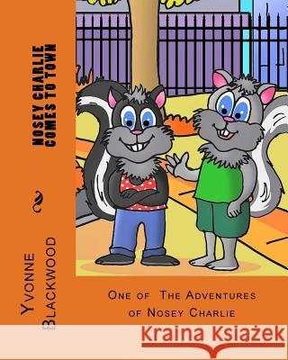 Nosey Charlie Comes to Town Yvonne Blackwood 9781545037348 Createspace Independent Publishing Platform - książka