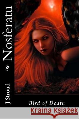Nosferatu: Bird of Death J. S. Stroud 9781501080487 Createspace - książka