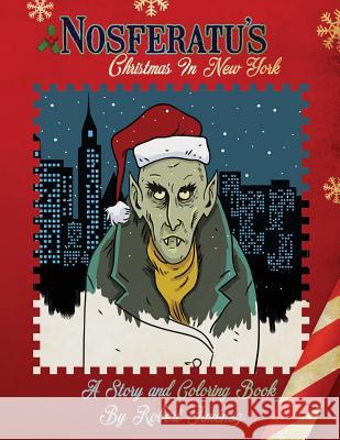 Nosferatu's Christmas In New York: A Warm Tale For Cold, Undead Hearts Jimenez, Robert 9781540334855 Createspace Independent Publishing Platform - książka