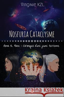 Nosfuria Cataclysme: Anna R.Kane: Chroniques d'une jeune terrienne Virginie Kzl 9782955630129 978-2-955631-2-9 - książka