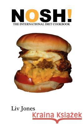 Nosh - The International Diet Cookbook LIV Jones 9780578053233 LIV Jones - książka