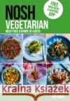 NOSH NOSH Vegetarian: Meat-free and Down-to-Earth Joy May 9780956746436 inTRADE(GB) Ltd
