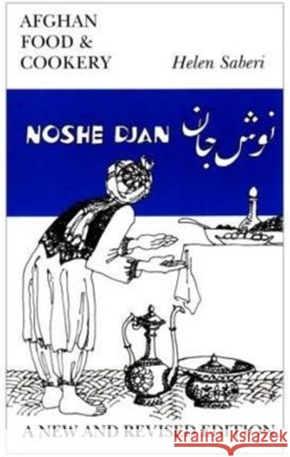 Noshe Djan: Afghan Food and Cookery Helen Saberi, Abdullah Breshna 9780907325949 Prospect Books - książka