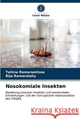 Nosokomiale Insekten Tahina Ramanantsoa, Rija Ramarolahy 9786203376203 Verlag Unser Wissen - książka