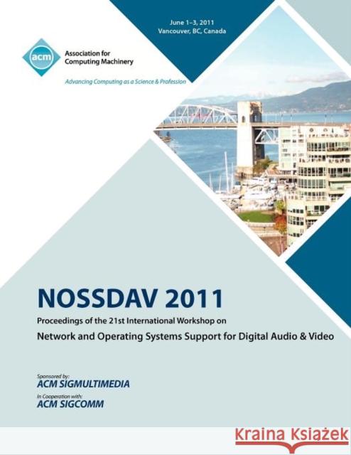 NOSSDAV 2011 Proceeding on the 21st International Workshop on Network and Operating Systems Support for Digital Audio & Video Nossdav 2011 Conference Committee 9781450307529 ACM - książka