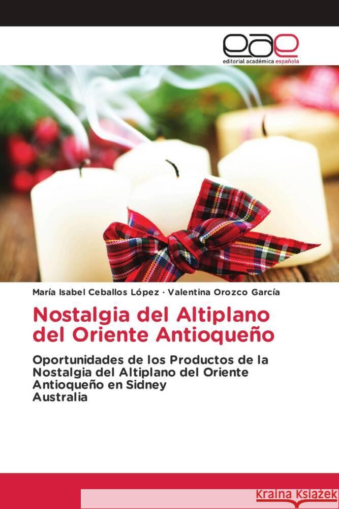 Nostalgia del Altiplano del Oriente Antioqueño Ceballos López, María Isabel, Orozco García, Valentina 9783841755001 Editorial Académica Española - książka