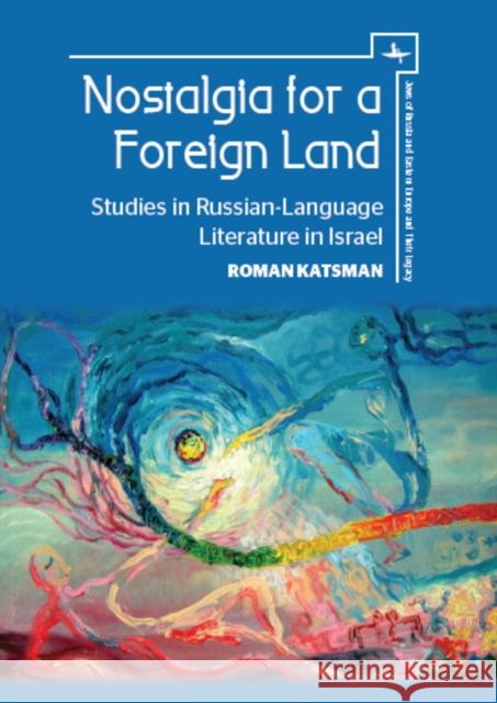 Nostalgia for a Foreign Land: Studies in Russian-Language Literature in Israel Roman Katsman 9781618115287 Academic Studies Press - książka