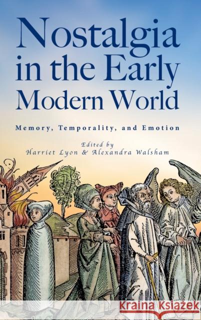 Nostalgia in the Early Modern World: Memory, Temporality, and Emotion Lyon, Harriet 9781783277698 Boydell Press - książka