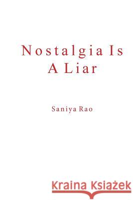 Nostalgia Is A Liar: Prologue Rao, Saniya 9781545409770 Createspace Independent Publishing Platform - książka