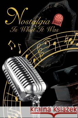 Nostalgia Is What It Was Bob Cusack 9780595361793 iUniverse - książka