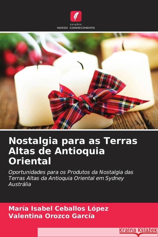 Nostalgia para as Terras Altas de Antioquia Oriental Ceballos López, María Isabel, Orozco García, Valentina 9786205192696 Edições Nosso Conhecimento - książka