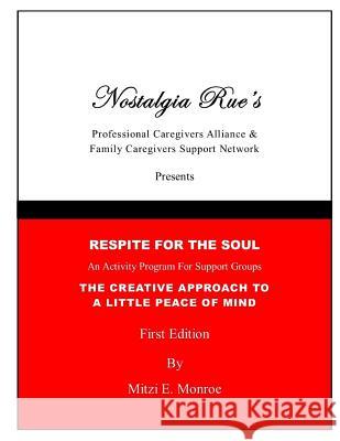 Nostalgia Rues Professional Caregivers Alliance & Family Caregivers Support Network Presents Respite For The Soul An Activity Program For Support Grou Monroe, Mitzi E. 9781987500707 Createspace Independent Publishing Platform - książka