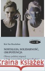 Nostalgia, solidarność, (im)potencja Heuckelom Kris Van 9788324239146 Universitas - książka