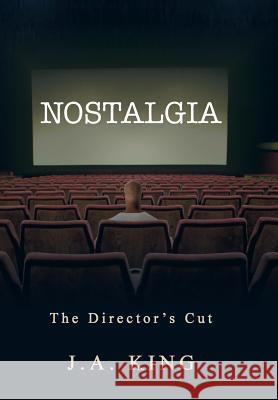 Nostalgia: The Director's Cut King, J. a. 9781481753500 Authorhouse - książka
