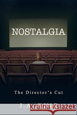 Nostalgia: The Director's Cut King, J. a. 9781481753517 Authorhouse - książka
