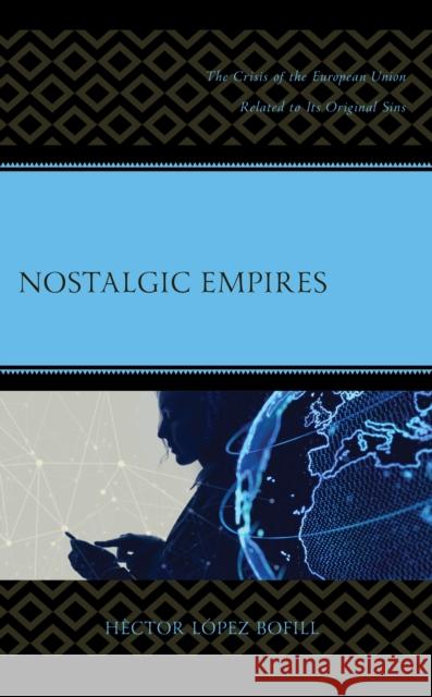 Nostalgic Empires Hector Lopez Bofill 9781666920963 Lexington Books - książka