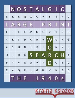 Nostalgic Large Print Word Search: The 1940s Patricia Bentley 9780991662500 Sonata Enterprises - książka
