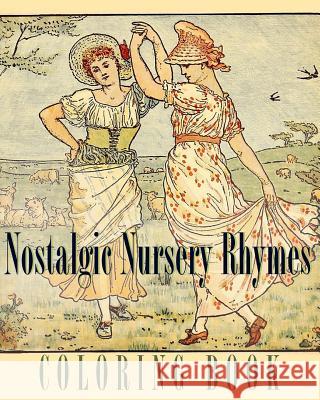 Nostalgic Nursery Rhymes Coloring Book: Traditional Poems and Fables Coloring Book 9781523981847 Createspace Independent Publishing Platform - książka