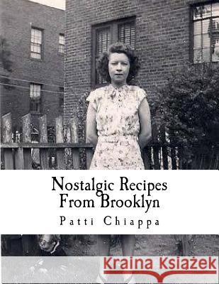 Nostalgic Recipes From Brooklyn Chiappa, Patti 9781984066015 Createspace Independent Publishing Platform - książka