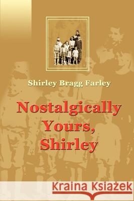 Nostalgically Yours, Shirley Shirley Bragg Farley 9780595188802 Writer's Showcase Press - książka