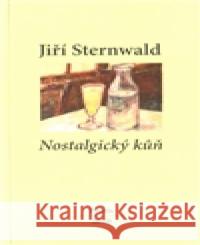 Nostalgický kůň Jiří Sternwald 9788073860486 Protis - książka