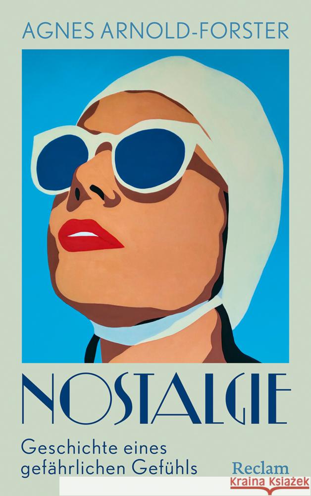 Nostalgie. Geschichte eines gefährlichen Gefühls Arnold-Forster, Agnes 9783150115411 Reclam, Ditzingen - książka