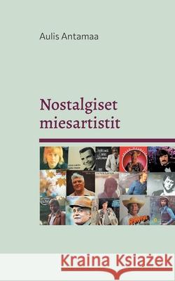 Nostalgiset miesartistit Aulis Antamaa 9789528096139 Bod - Books on Demand - książka